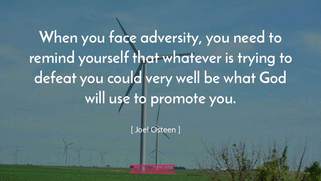 Joel Osteen Quotes: When you face adversity, you