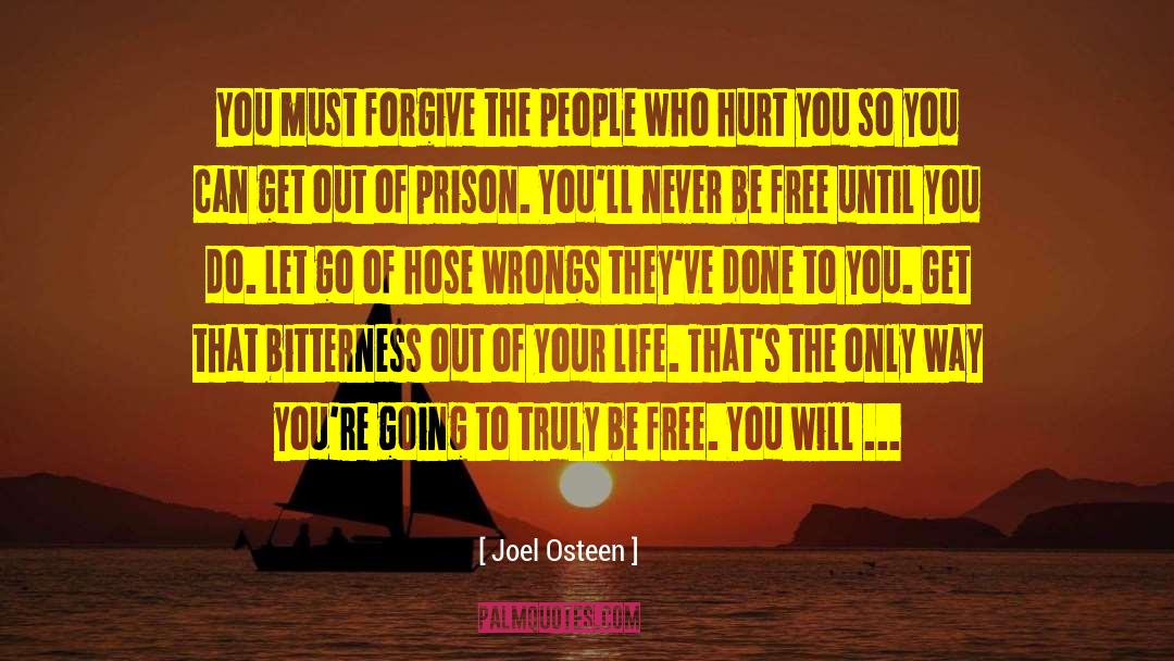 Joel Osteen Quotes: You must forgive the people