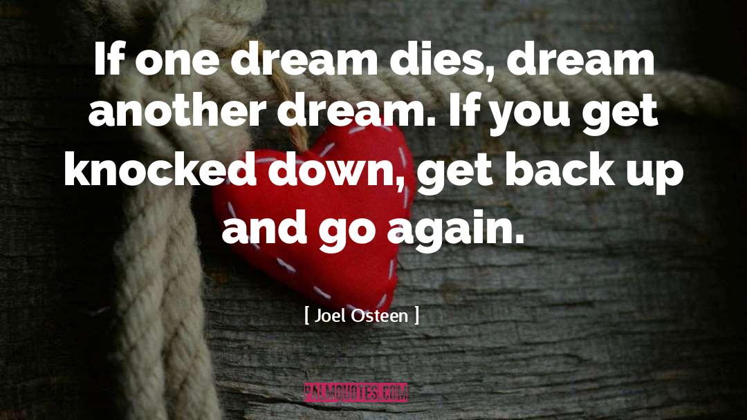 Joel Osteen Quotes: If one dream dies, dream
