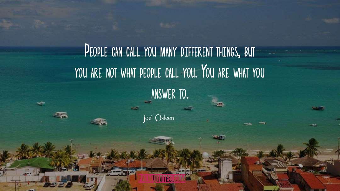 Joel Osteen Quotes: People can call you many