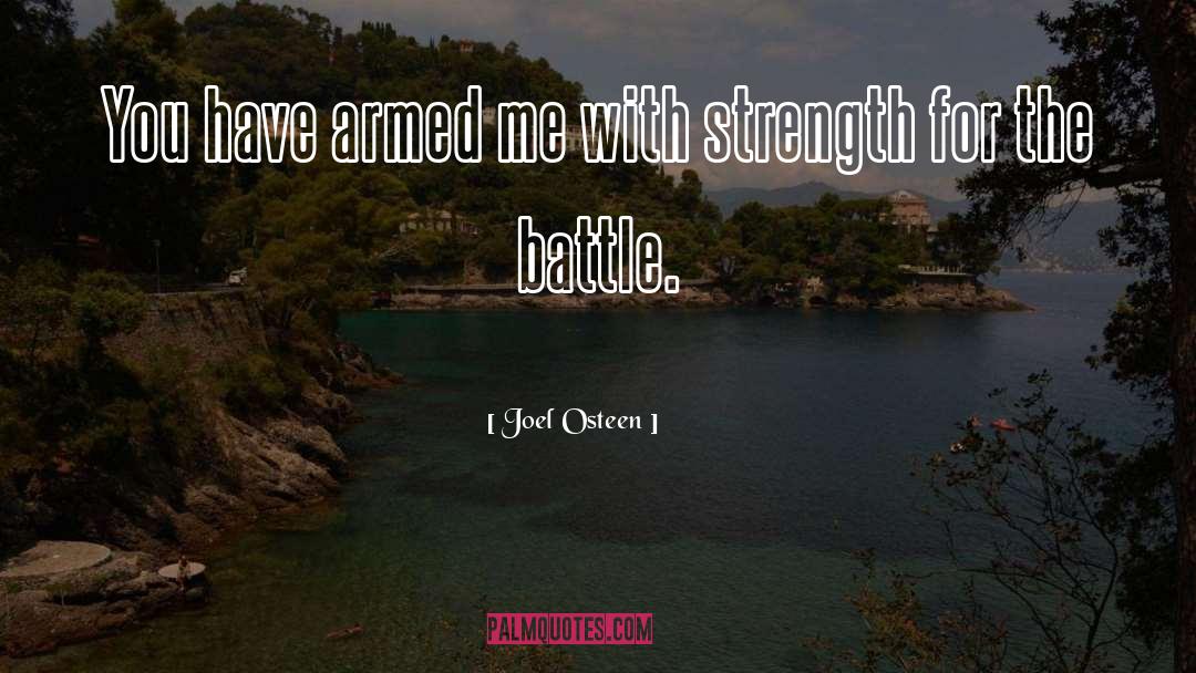 Joel Osteen Quotes: You have armed me with