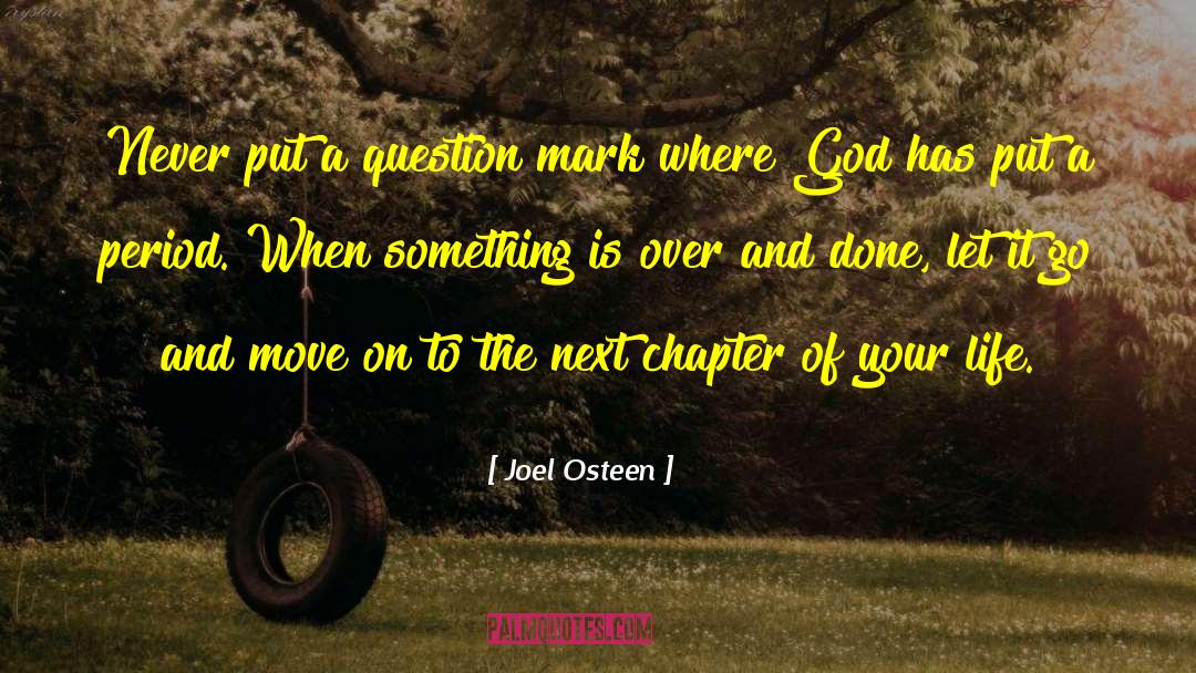 Joel Osteen Quotes: Never put a question mark