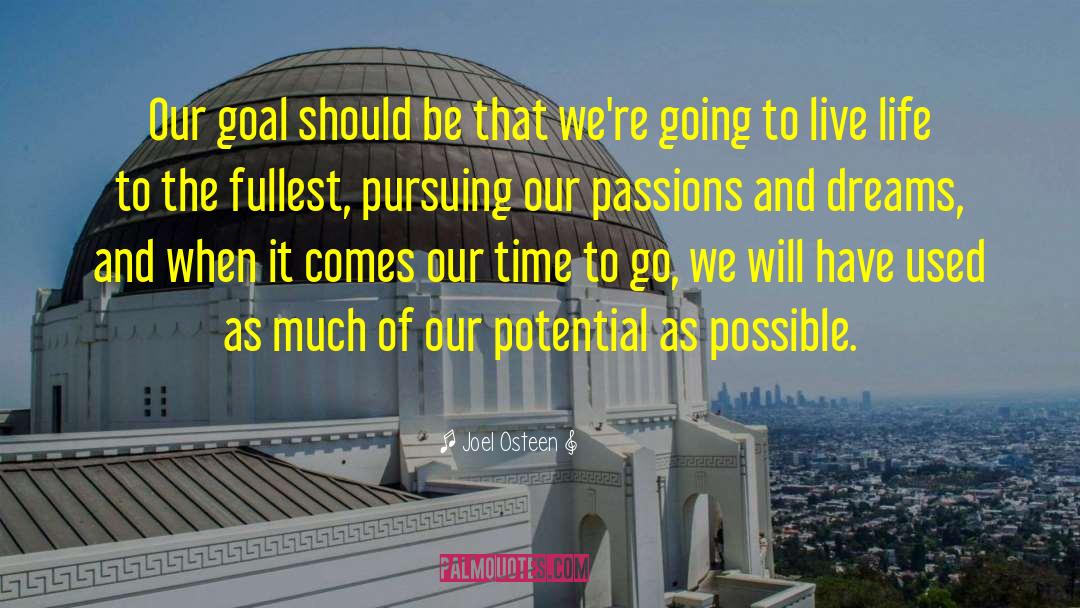 Joel Osteen Quotes: Our goal should be that