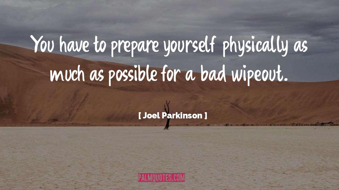 Joel Parkinson Quotes: You have to prepare yourself
