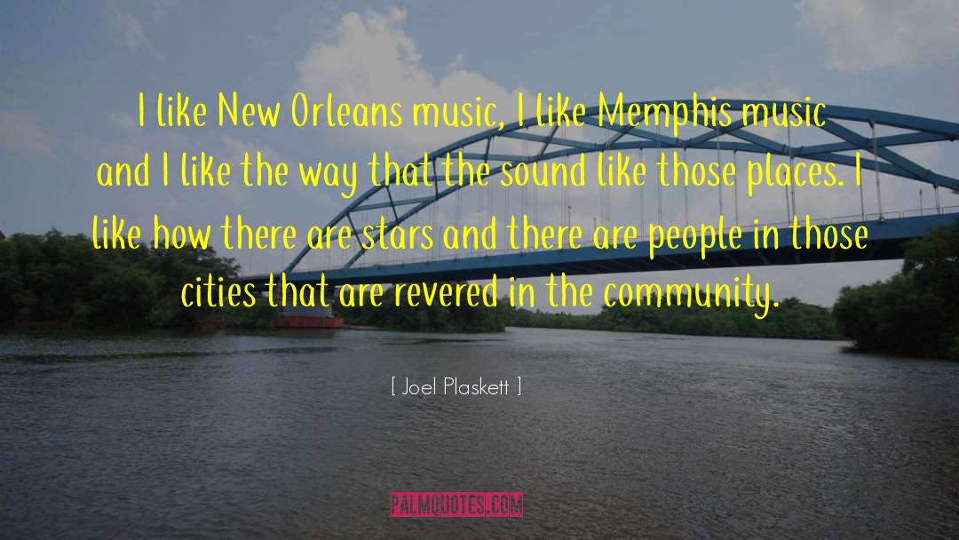 Joel Plaskett Quotes: I like New Orleans music,