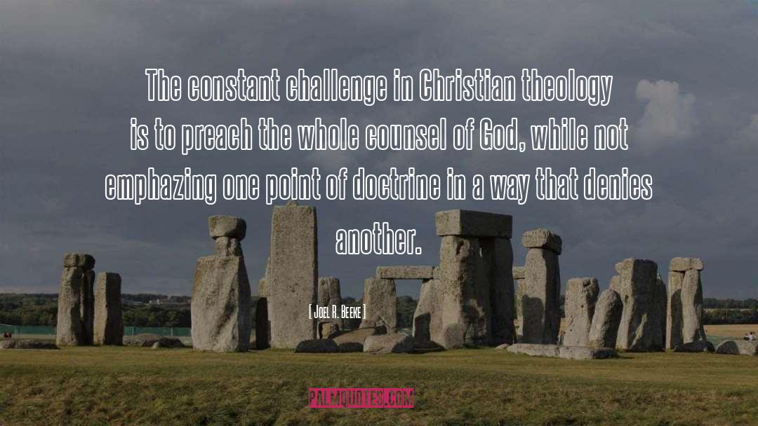Joel R. Beeke Quotes: The constant challenge in Christian