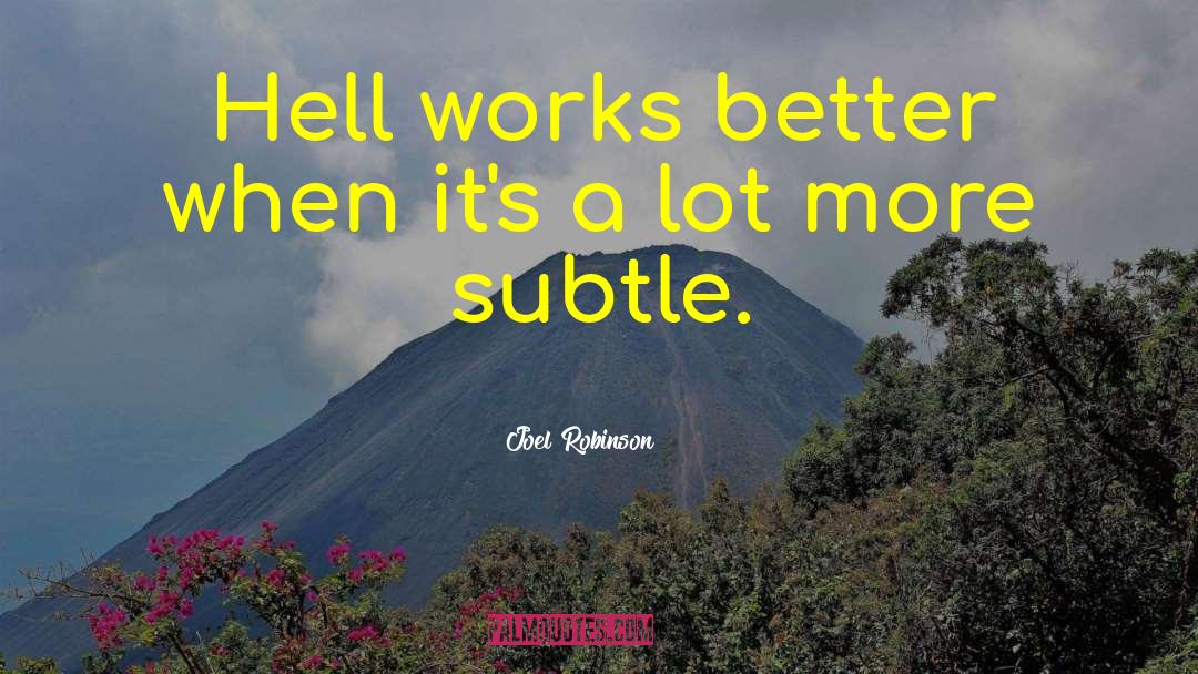 Joel Robinson Quotes: Hell works better when it's