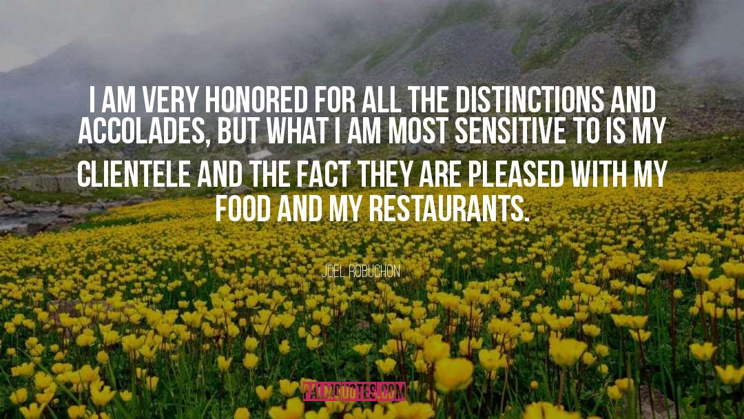 Joel Robuchon Quotes: I am very honored for