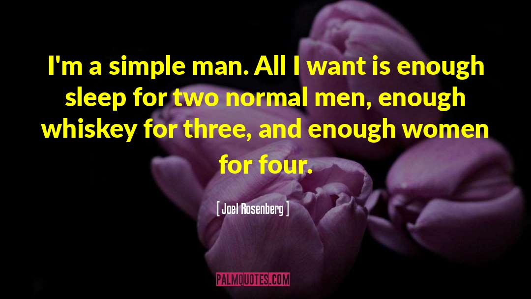 Joel Rosenberg Quotes: I'm a simple man. All