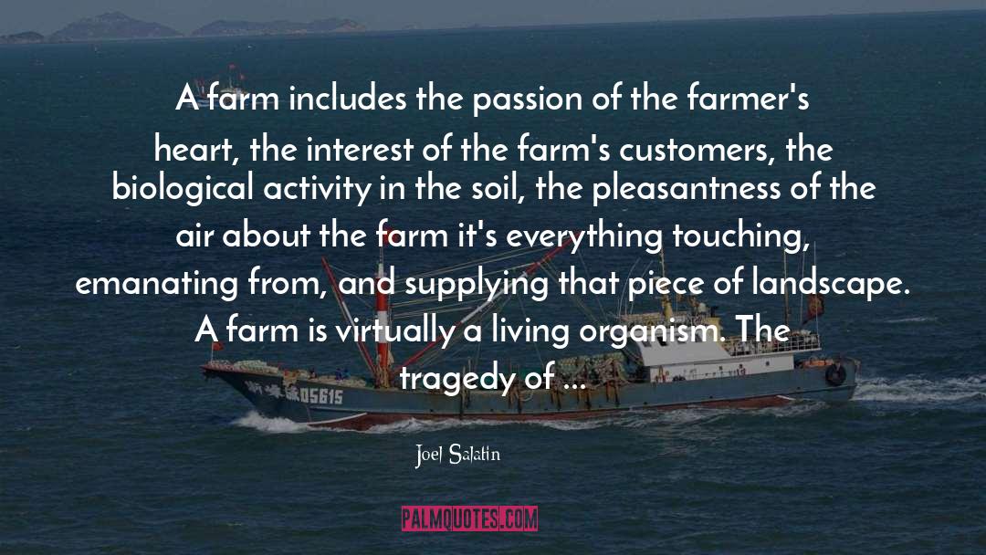 Joel Salatin Quotes: A farm includes the passion