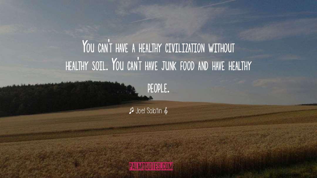 Joel Salatin Quotes: You can't have a healthy