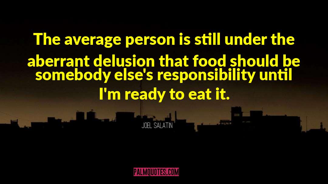 Joel Salatin Quotes: The average person is still