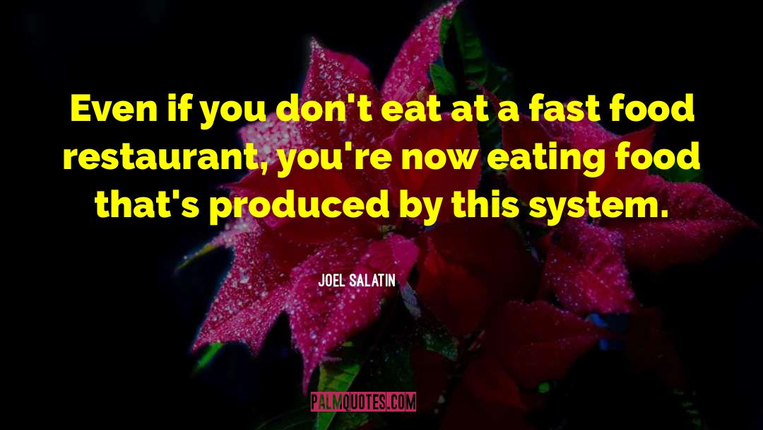 Joel Salatin Quotes: Even if you don't eat