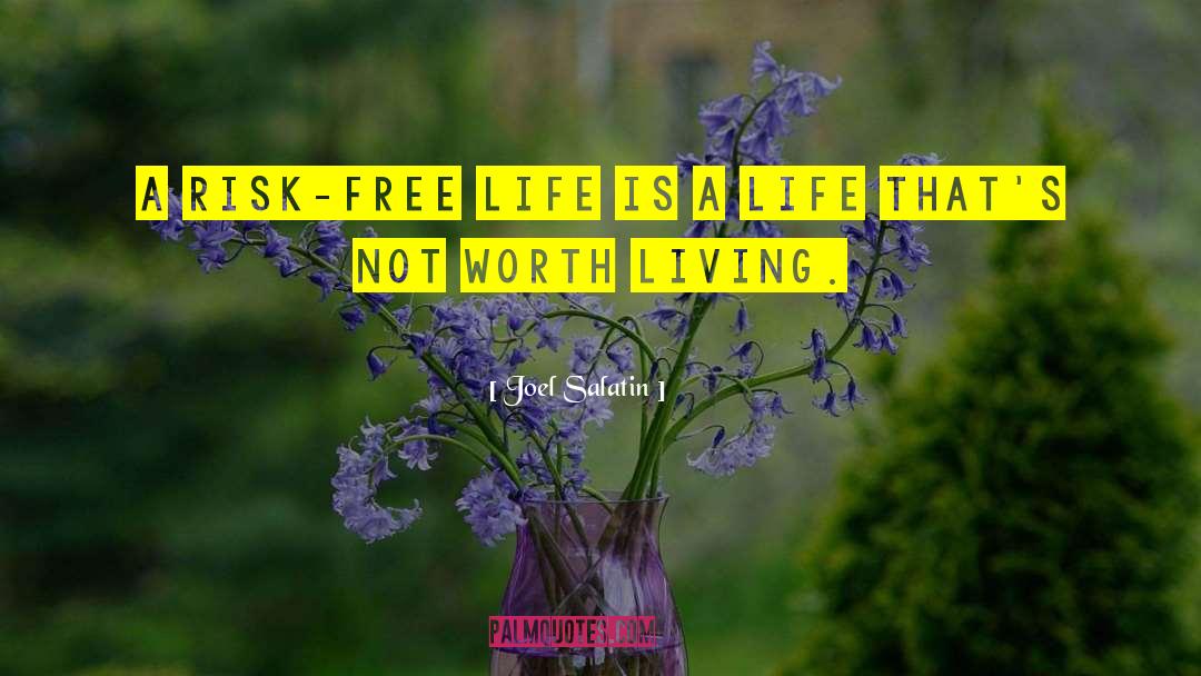 Joel Salatin Quotes: A risk-free life is a