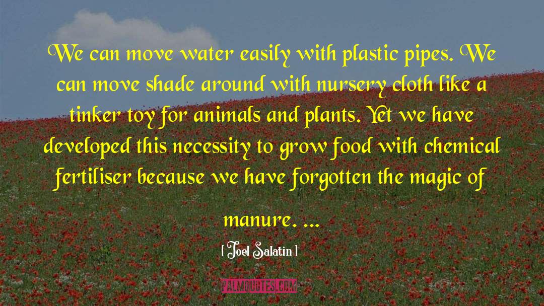 Joel Salatin Quotes: We can move water easily