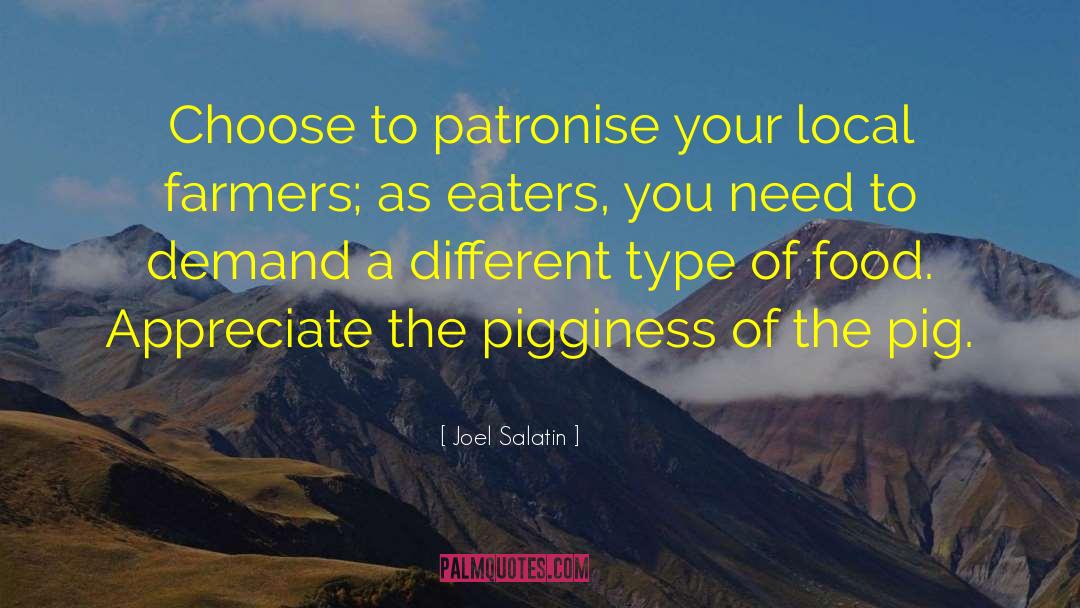 Joel Salatin Quotes: Choose to patronise your local