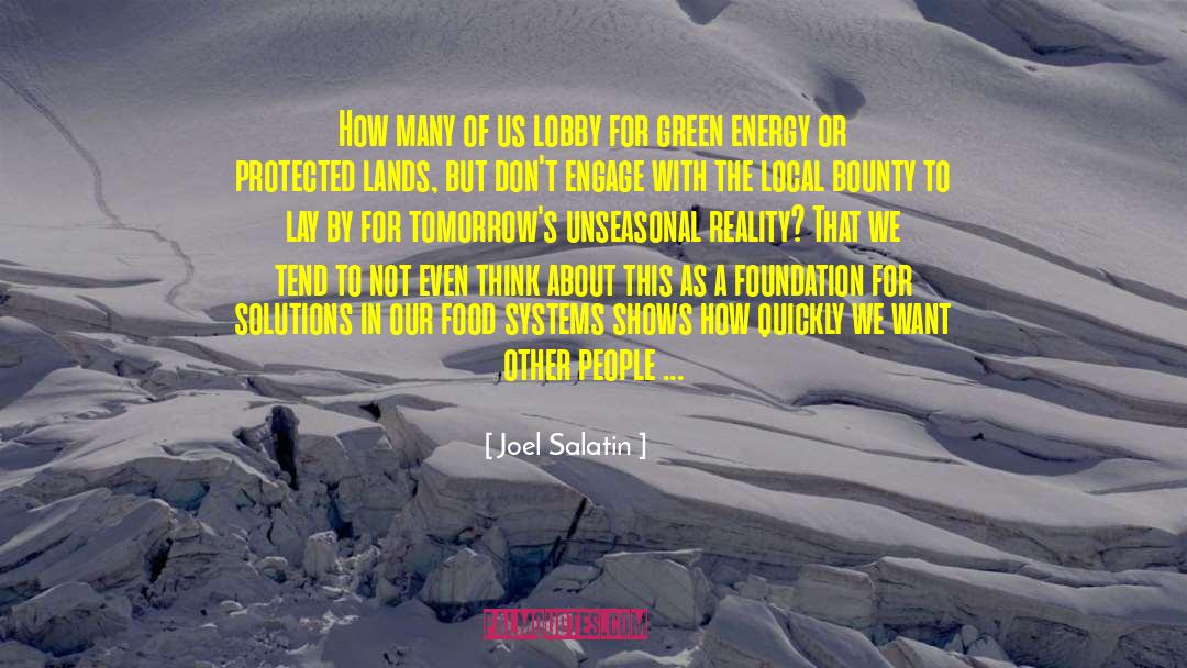 Joel Salatin Quotes: How many of us lobby