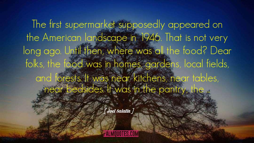 Joel Salatin Quotes: The first supermarket supposedly appeared