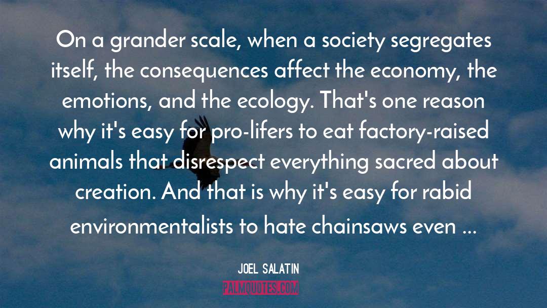 Joel Salatin Quotes: On a grander scale, when