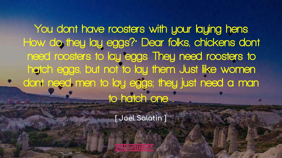 Joel Salatin Quotes: You don't have roosters with