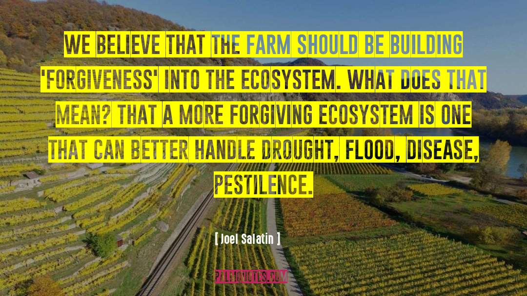 Joel Salatin Quotes: We believe that the farm