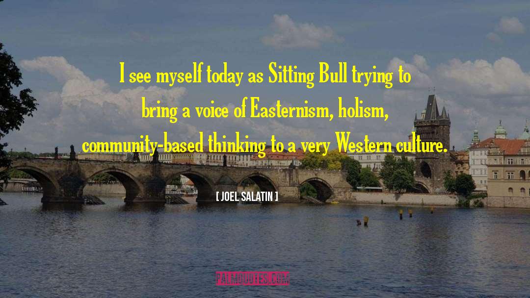 Joel Salatin Quotes: I see myself today as