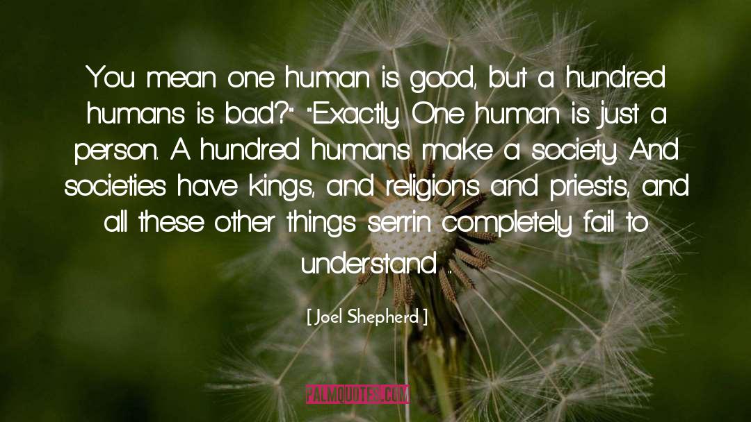 Joel Shepherd Quotes: You mean one human is