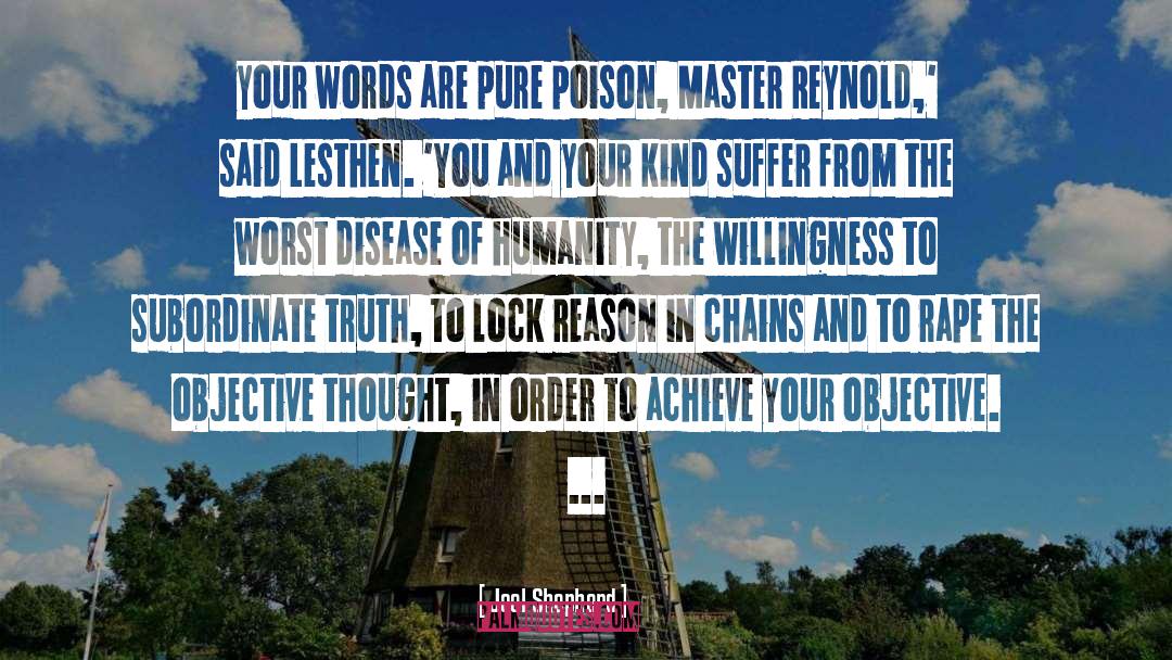 Joel Shepherd Quotes: your words are pure poison,