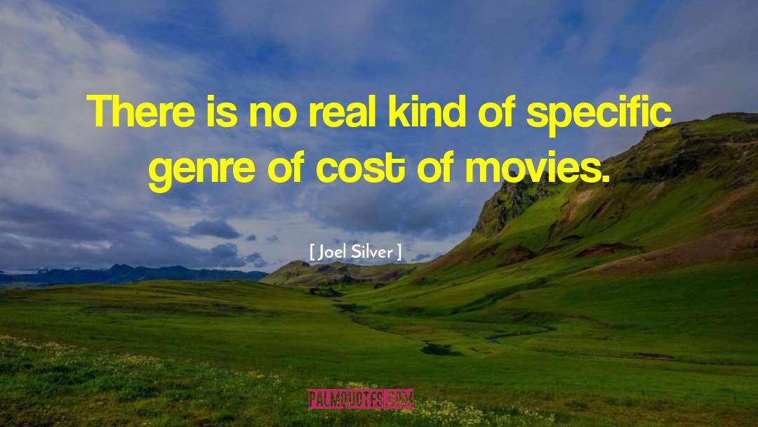 Joel Silver Quotes: There is no real kind