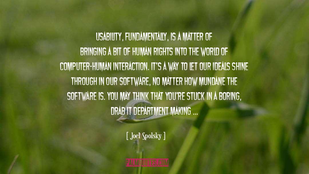 Joel Spolsky Quotes: Usability, fundamentally, is a matter