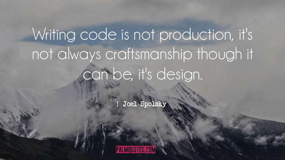 Joel Spolsky Quotes: Writing code is not production,