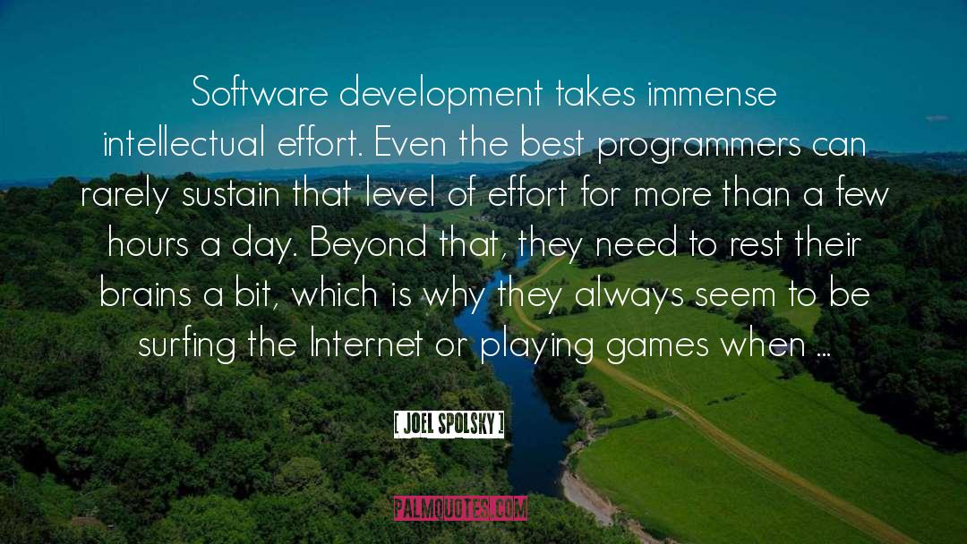 Joel Spolsky Quotes: Software development takes immense intellectual