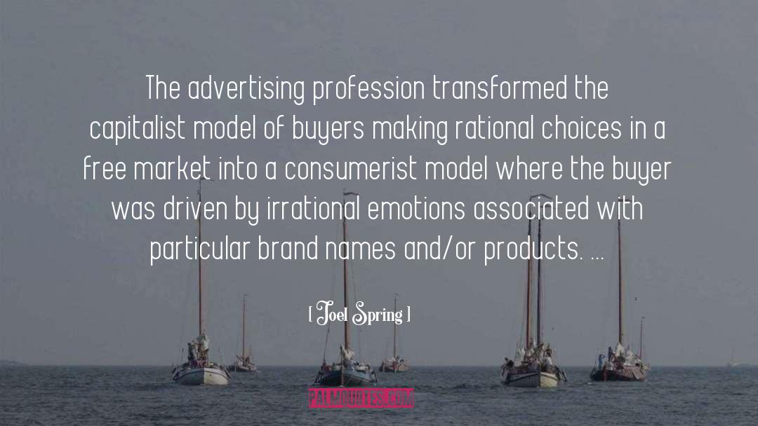 Joel Spring Quotes: The advertising profession transformed the