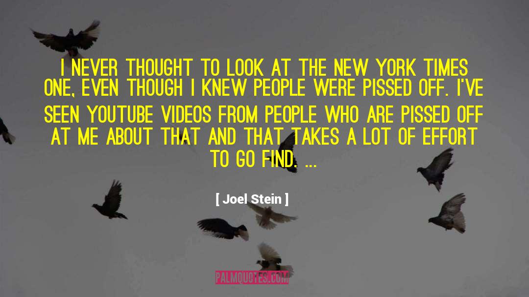 Joel Stein Quotes: I never thought to look
