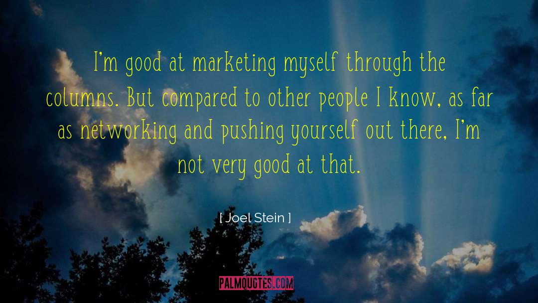 Joel Stein Quotes: I'm good at marketing myself