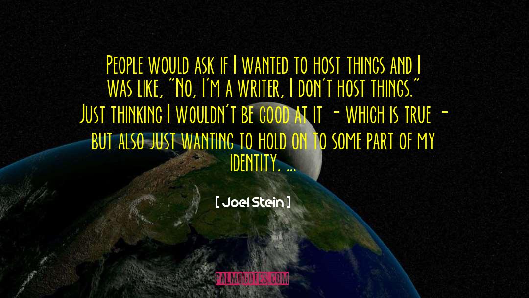 Joel Stein Quotes: People would ask if I