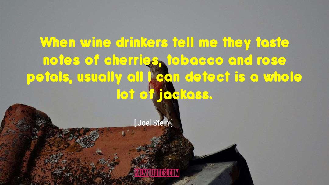Joel Stein Quotes: When wine drinkers tell me