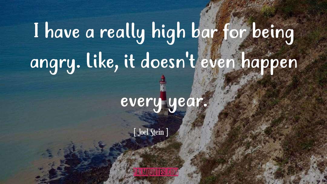 Joel Stein Quotes: I have a really high