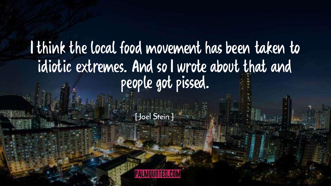 Joel Stein Quotes: I think the local food