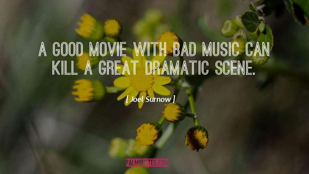 Joel Surnow Quotes: A good movie with bad