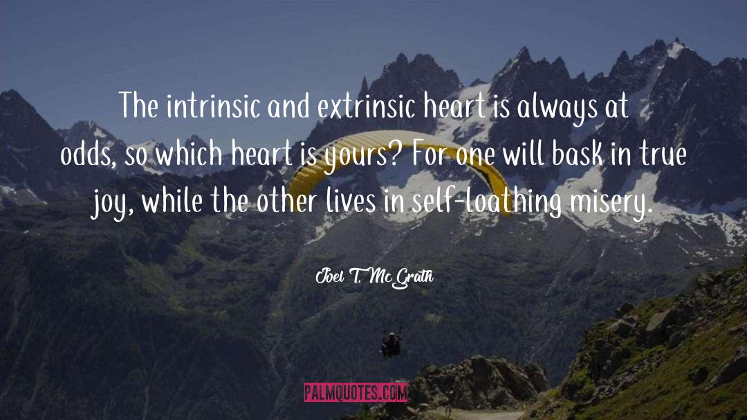 Joel T. McGrath Quotes: The intrinsic and extrinsic heart