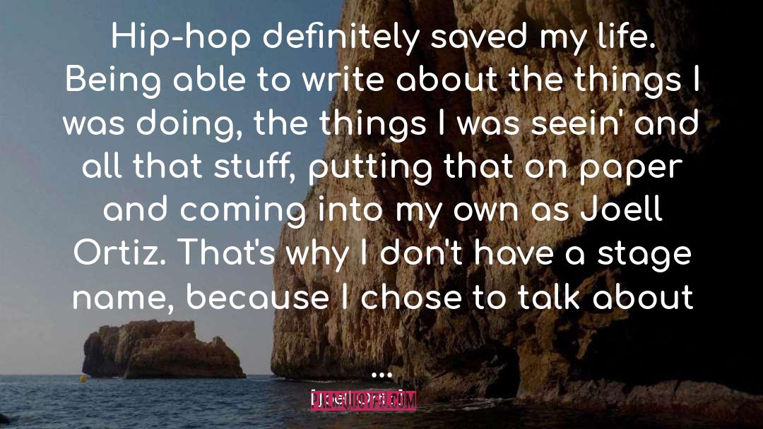 Joell Ortiz Quotes: Hip-hop definitely saved my life.