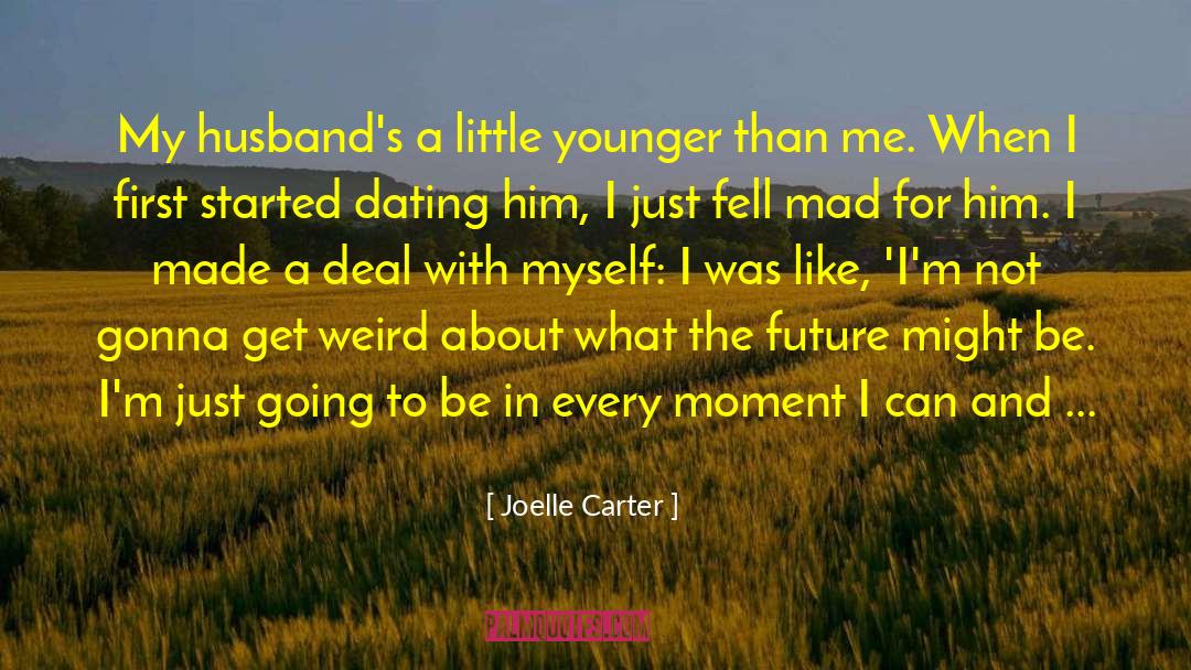 Joelle Carter Quotes: My husband's a little younger