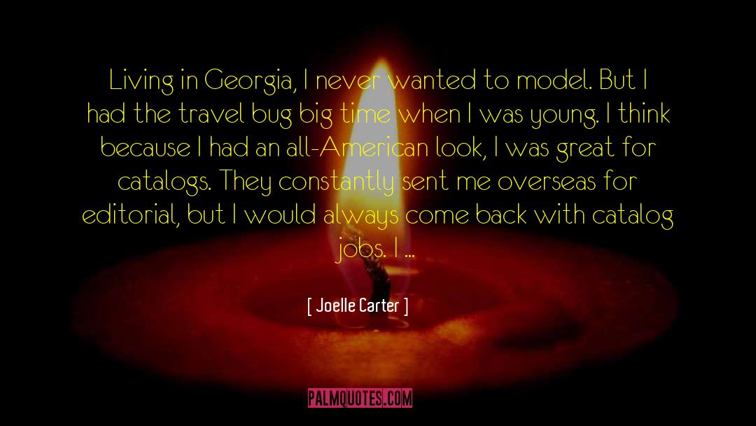 Joelle Carter Quotes: Living in Georgia, I never