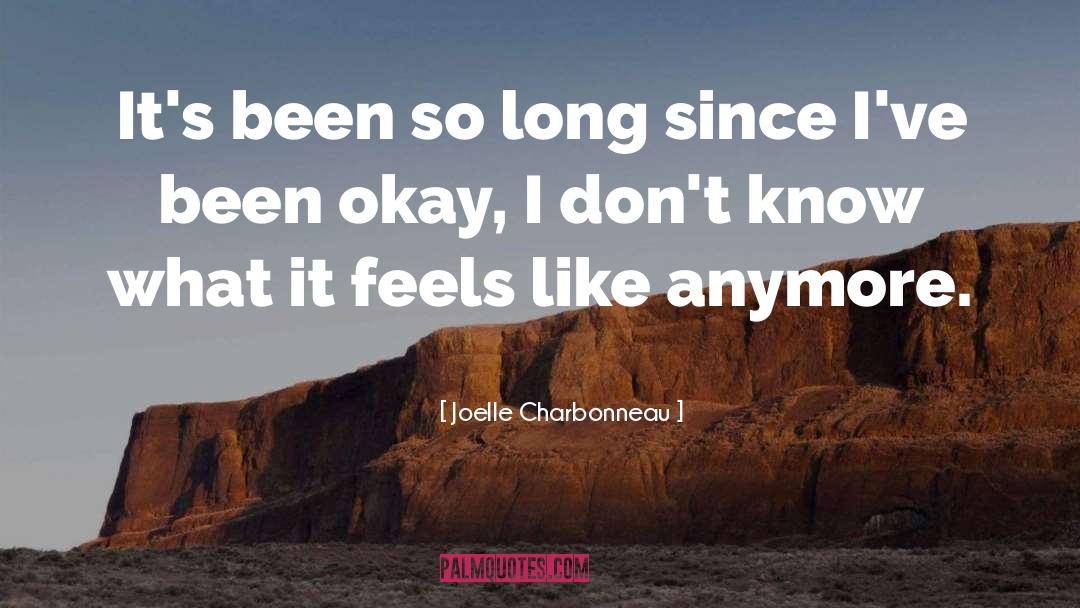 Joelle Charbonneau Quotes: It's been so long since