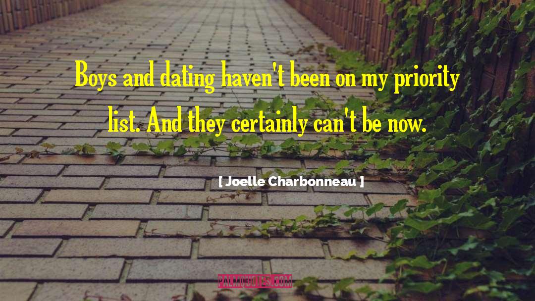 Joelle Charbonneau Quotes: Boys and dating haven't been