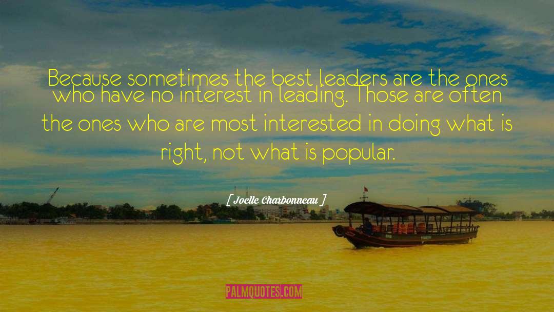 Joelle Charbonneau Quotes: Because sometimes the best leaders
