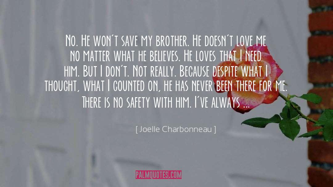 Joelle Charbonneau Quotes: No. He won't save my