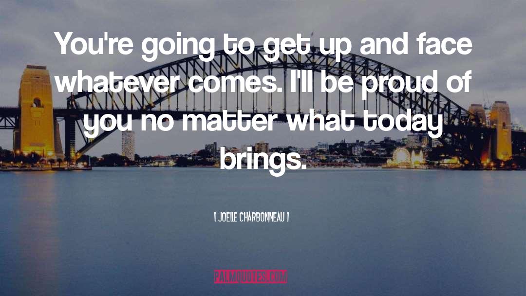 Joelle Charbonneau Quotes: You're going to get up