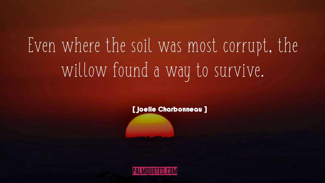 Joelle Charbonneau Quotes: Even where the soil was